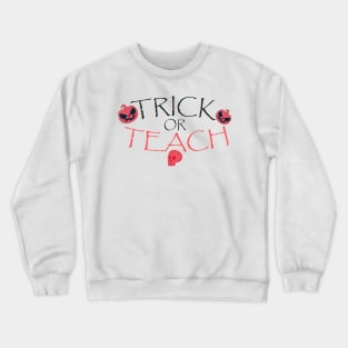 trick or teach Crewneck Sweatshirt